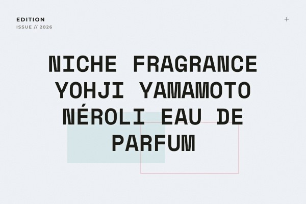 Niche Fragrance - Yohji Yamamoto Néroli Eau de Parfum